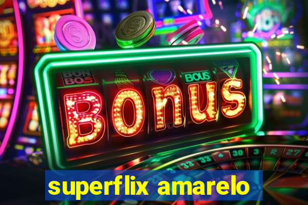 superflix amarelo